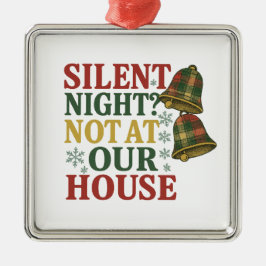 Ornamento De Metal Silent Night? Not at Our House