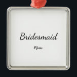 Ornamento De Metal SIMPLES MINIMAL adicione seu nome bridesmaid perso<br><div class="desc">design</div>