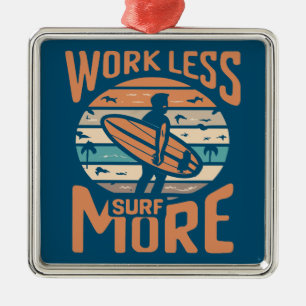 Ornamento De Metal Trabalhe Menos Surfe Mais
