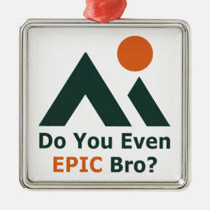 Ornamento De Metal Você É Epic Bro?
