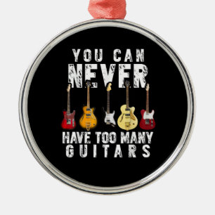 Ornamento De Metal Você Nunca Pode Ter Muitos Violões Música Engraçad