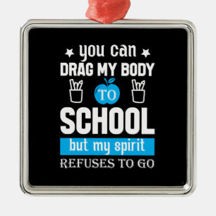 Ornamento De Metal Você Pode Arrastar Meu Corpo Para A Escola