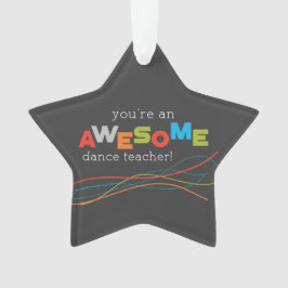 Ornamento Dia de Apreciação do Professor de Dança, Incrível