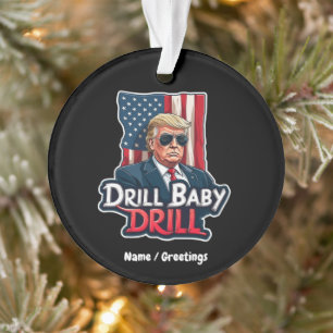 Ornamento Drill Baby Drill Trump 2025 Independência da Améri