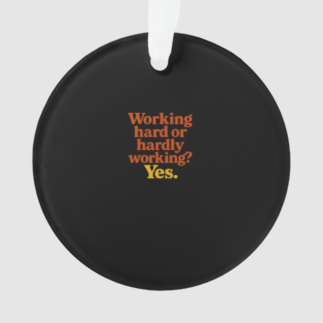 Ornamento Duro De Trabalho Ou Mal Trabalhando Sim - Trabalho (Frente)