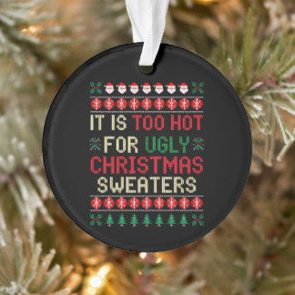 Ornamento É Muito Quente Para Papai Noel de Suéteres Feios d