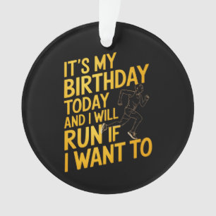 Ornamento É o meu aniversário hoje e eu correrei se quiser