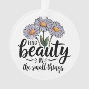 Ornamento Encontre beleza nas pequenas coisas