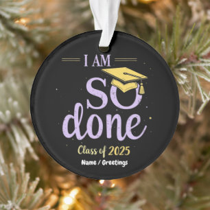 Ornamento Engraçado Classe de 2025, Eu Estou Tão Terminado C