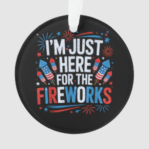 Ornamento Estou Aqui Apenas Para Os Fogos De Artifício Patri