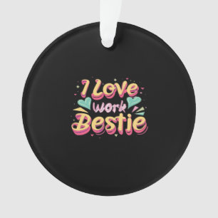 Ornamento Eu Amo Meu Trabalho Bestie Trabalho Bestie Dif Clá