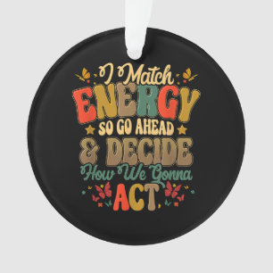 Ornamento Eu Combino Energia Então Vá Em Frente E Decida Com