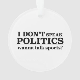 Ornamento Eu não falo a política quero falar esportes