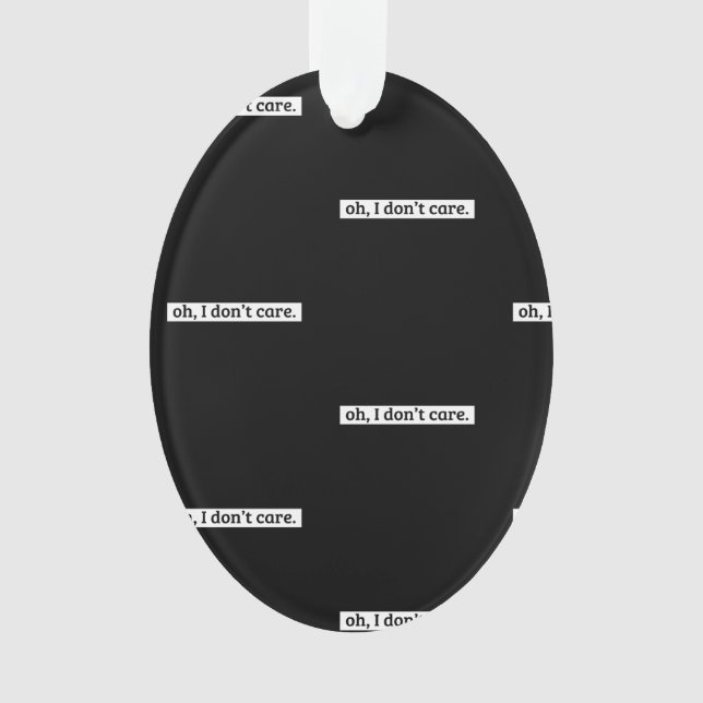 Ornamento Eu não me importo com a mensagem sarcástica, não i (Frente)