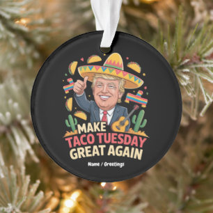 Ornamento Faça o Taco Terça-feira Excelente Novamente Engraç