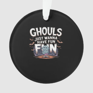 Ornamento Ghouls Só Quer Divertir-Se - Citação Engraçada Do