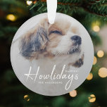 Ornamento Happiest Howlidays | Mínimo de Natal para o Cão<br><div class="desc">Foto simples e na moda personalizada Happiest Howlidays comemora o ornamento da árvore de natal de feriado com a moderna tipografia manuscrita minimalista em branco e um simples gradiente sobre uma foto de cheio. A foto do seu amado animal de estimação e texto pode ser facilmente personalizada para um design...</div>