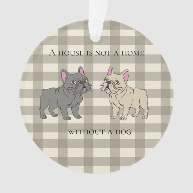 Ornamento House is not a home without a dog (Frente)