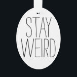 Ornamento Humor inspirado estranho do hipster da tendência<br><div class="desc">Das citações inspiradas cómicos da "do humor estranho engraçado do hipster estada" ornamento acrílico oval preto e branco moderno da árvore de Natal do feriado,  na moda.</div>