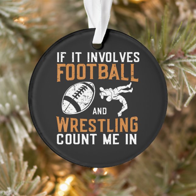Ornamento If It Involves Football And Wrestling Count Me (Árvore)