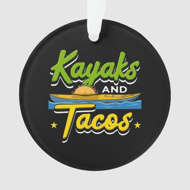 Ornamento Kayaking - Kayaks e Tacos Engraçado Kayaking (Frente)