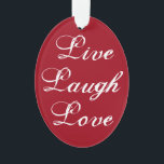 Ornamento Live Laugh Love Ornament<br><div class="desc">Personalizável</div>