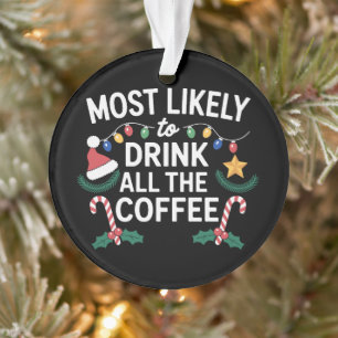 Ornamento Mais Propenso a Beber Todo o Café Natal