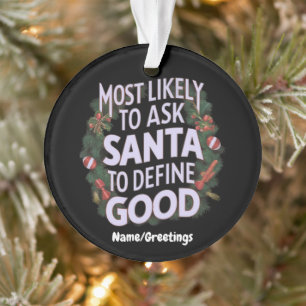 Ornamento Mais Propenso a Pedir ao Papai Noel para Definir "