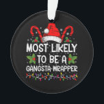 Ornamento Mais Provável É Um Xmas Da Família Gangsta Wrapper<br><div class="desc">Mais Provável É Que Seja Uma Camiseta De Natal Da Família Gangsta</div>