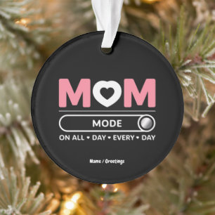 Ornamento Mama Mode (Modo Mamãe) O Dia Todo Dia de as mães
