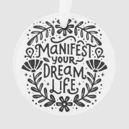 Ornamento Manifesto sua vida de sonho manifestando afirmação