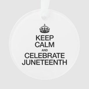 ORNAMENTO MANTENHA CALMO E COMEMORE JUNETEENTH