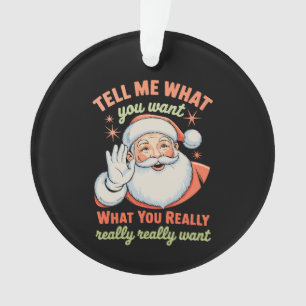 Ornamento Me Diga O Que Você Realmente Quer Natal Xmas
