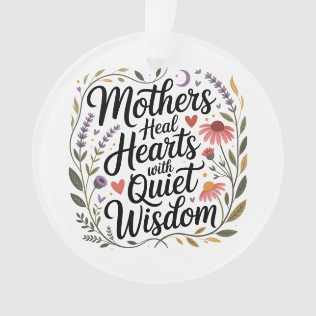 Ornamento Mothers Heal Hearts With Quiet Wisdom (Frente)
