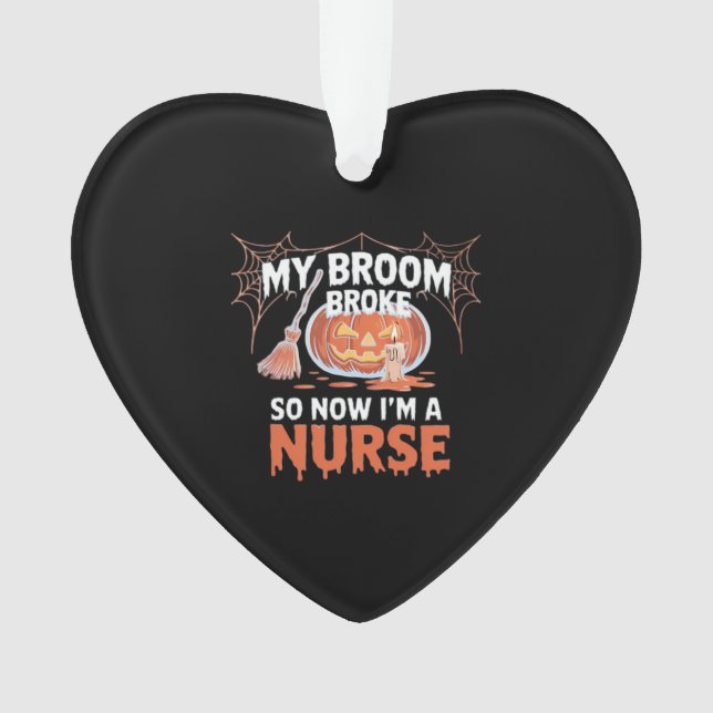 Ornamento My Broom Broke So Now I'm A Nurse Funny Halloween  (Frente)
