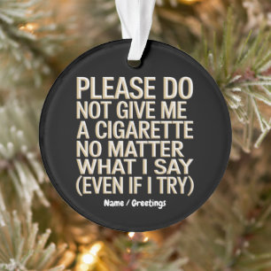 Ornamento Não Me Dê Um Cigarro Engraçado.