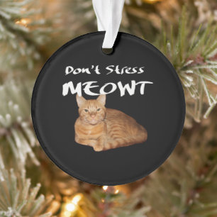 Ornamento Não Stress Meowt - O Gato Laranja me estressa