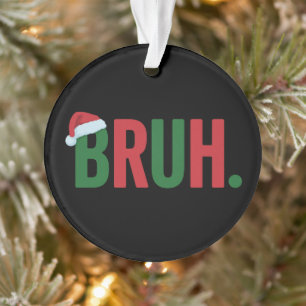 Ornamento Natal Bruh Legal Meme Tendência Sarcástico