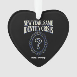 Ornamento New Year Same Identity Crisis Funny Retro Sarcasm
