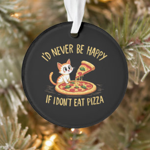Ornamento Nunca ficaria feliz se não pudesse comer pizza per