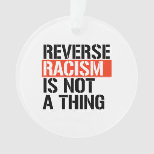 Ornamento O racismo inverso não é uma coisa