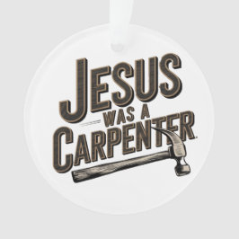 Ornamento O Trabalho de Cristo, Jesus Era Um Carpinteiro