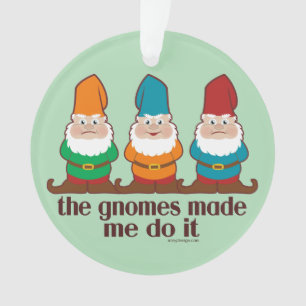 Ornamento Os gnomos fizeram-me fazê-lo humor