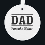 Ornamento Pai. Fabricante da panqueca<br><div class="desc">Aquele é provavelmente o que está indo ser escrito em minha lápide quando eu sou ido.</div>