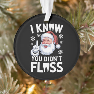 Ornamento Papai Noel Eu Sei Que Você Não Usou Fio Dental Den