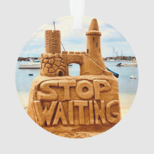 Ornamento Pare De Esperar, Sand Castle Beach, Motivational