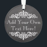 Ornamento Personalizado Rustic Vintage Chalkboard Personaliz<br><div class="desc">Tema antigo do quadro antigo para aquela velha marca de farmácia. Adicionar texto personalizado para festa ou ocasião. cinzas de carvão negro e fundo preto com letras de aparência de giz branco e decos de tema antigos.</div>
