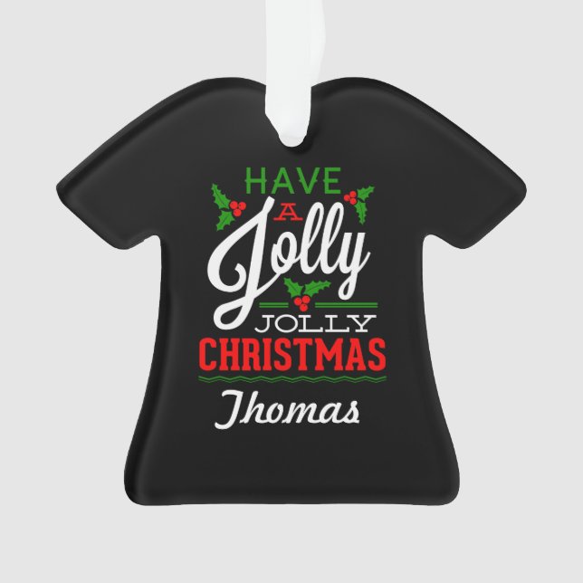Ornamento Personalizado Tenha um Natal Jolly (Frente)