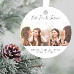 Ornamento Personalizar os melhores amigos da fotografia para<br><div class="desc">Um presente para o(s) seu(s) melhor(s) amigo(s) para aniversários,  Natal ou evento especial. Texto preto: Melhores Amigos para sempre,  escrito com um script de estilo com letra de tendência. Personalize e use sua própria foto e nomes. Um fundo branco chic.</div>