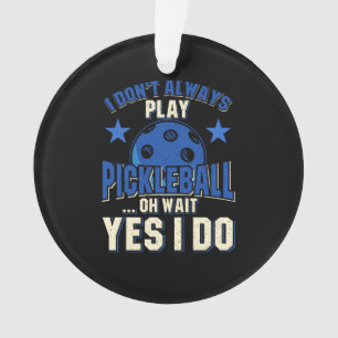 Ornamento Pickleball - Eu Nem Sempre Jogo Pickleball